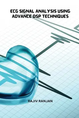 EKG-Signalanalyse mit modernen Dsp-Techniken - Ecg Signal Analysis Using Advance Dsp Techniques