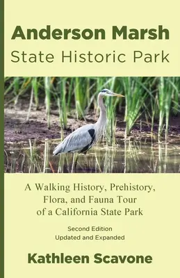 Anderson Marsh State Historic Park: Ein Rundgang durch Geschichte, Vorgeschichte, Flora und Fauna eines kalifornischen Staatsparks - Anderson Marsh State Historic Park: A Walking History, Prehistory, Flora, and Fauna Tour of a California State Park