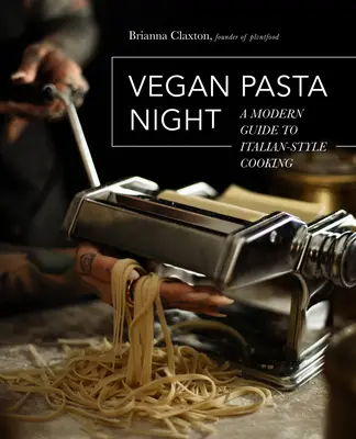 Vegane Pasta-Nacht: Ein moderner Leitfaden für die italienische Küche - Vegan Pasta Night: A Modern Guide to Italian-Style Cooking