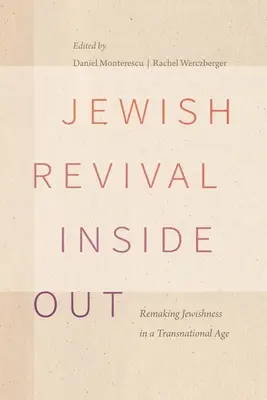 Jüdische Wiedergeburt von innen nach außen: Die Wiederherstellung des Judentums in einem transnationalen Zeitalter - Jewish Revival Inside Out: Remaking Jewishness in a Transnational Age
