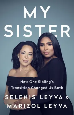 My Sister: Wie der Übergang eines Geschwisters uns beide veränderte - My Sister: How One Sibling's Transition Changed Us Both