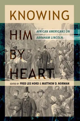 Ihn auswendig kennen: Afroamerikaner über Abraham Lincoln - Knowing Him by Heart: African Americans on Abraham Lincoln