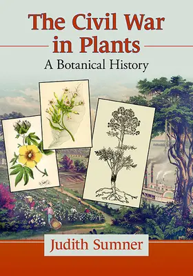 Pflanzen im Bürgerkrieg: Eine botanische Geschichte - Plants in the Civil War: A Botanical History