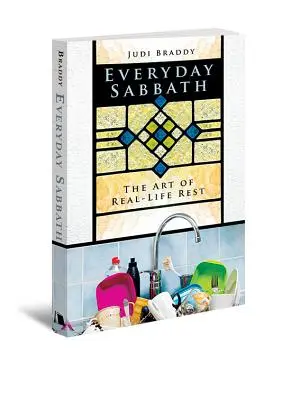 Täglicher Sabbat: Die Kunst der Ruhe im wahren Leben - Everyday Sabbath: The Art of Real-Life Rest