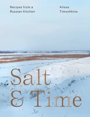 Salz und Zeit: Rezepte aus einer russischen Küche - Salt & Time: Recipes from a Russian Kitchen