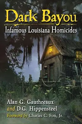 Dark Bayou: Berühmte Morde in Louisiana - Dark Bayou: Infamous Louisiana Homicides