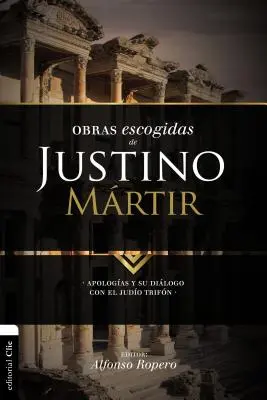 Ausgewählte Werke des Justin Martyr: Apologetik und sein Dialog mit Judo Trifn - Obras escogidas de Justino Mrtir: Apologas y su dilogo con el judo Trifn