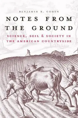 Notizen aus dem Boden: Wissenschaft, Boden und Gesellschaft auf dem amerikanischen Land - Notes from the Ground: Science, Soil, & Society in the American Countryside