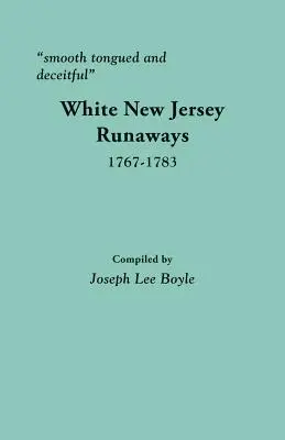 Zungenfertig und hinterlistig: Weiße Ausreißer aus New Jersey, 1767-1783 - Smooth Tongued and Deceitful: White New Jersey Runaways, 1767-1783