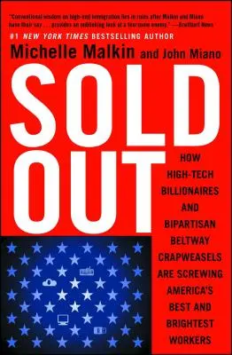 Ausverkauft: Wie High-Tech-Milliardäre und parteiübergreifende Gürtelträger Amerikas beste und klügste Arbeitskräfte ausnehmen - Sold Out: How High-Tech Billionaires & Bipartisan Beltway Crapweasels Are Screwing America's Best & Brightest Workers