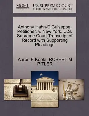 Anthony Hahn-Diguiseppe, Antragsteller, V. New York. U.S. Supreme Court Transcript of Record with Supporting Pleadings - Anthony Hahn-Diguiseppe, Petitioner, V. New York. U.S. Supreme Court Transcript of Record with Supporting Pleadings