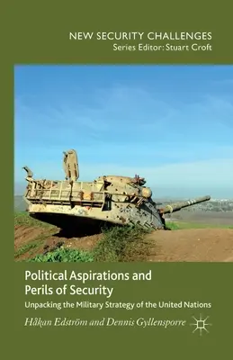 Politische Bestrebungen und Gefahren der Sicherheit: Die militärische Strategie der Vereinten Nationen auspacken - Political Aspirations and Perils of Security: Unpacking the Military Strategy of the United Nations