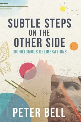 Subtile Schritte auf der anderen Seite: Dichotomische Betrachtungen - Subtle Steps On The Other Side: Dichotomous Deliberations