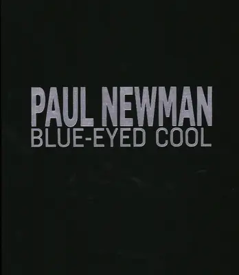 Paul Newman: Blauäugig cool, Deluxe, Lawrence Fried - Paul Newman: Blue-Eyed Cool, Deluxe, Lawrence Fried