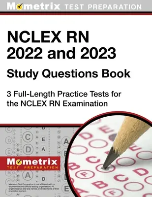 NCLEX RN 2022 und 2023 Study Questions Book - 3 Full-Length Practice Tests für die NCLEX RN Examination: [4. Auflage] - NCLEX RN 2022 and 2023 Study Questions Book - 3 Full-Length Practice Tests for the NCLEX RN Examination: [4th Edition]