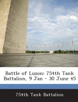 Schlacht um Luzon: 754th Tank Battalion, 9 Jan - 30 Juni 45 - Battle of Luzon: 754th Tank Battalion, 9 Jan - 30 June 45