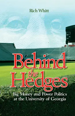 Hinter den Hecken: Großes Geld und Machtpolitik an der Universität von Georgia - Behind the Hedges: Big Money and Power Politics at the University of Georgia