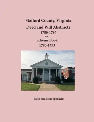 Stafford County, Virginia Auszüge aus Urkunden und Testamenten 1780-1786 und Schemabuch 1790-1793 - Stafford County, Virginia Deed and Will Abstracts 1780-1786 and Scheme Book 1790-1793