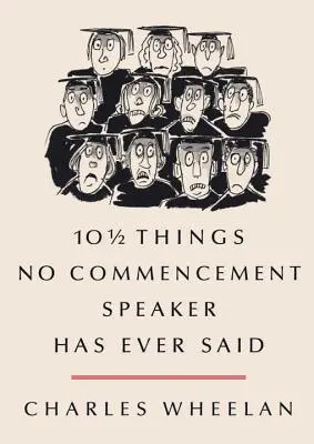 10 1/2 Dinge, die kein Redner bei der Abschlussfeier je gesagt hat - 10 1/2 Things No Commencement Speaker Has Ever Said