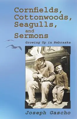 Kornfelder, Baumwollbäume, Möwen und Predigten: Aufwachsen in Nebraska - Cornfields, Cottonwoods, Seagulls, and Sermons: Growing Up in Nebraska