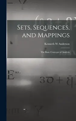 Mengen, Folgen und Zuordnungen: Die grundlegenden Konzepte der Analyse - Sets, Sequences, and Mappings: the Basic Concepts of Analysis