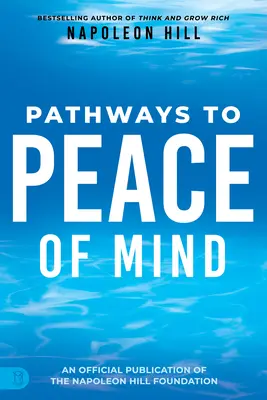 Napoleon Hill's Wege zum Seelenfrieden - Napoleon Hill's Pathways to Peace of Mind