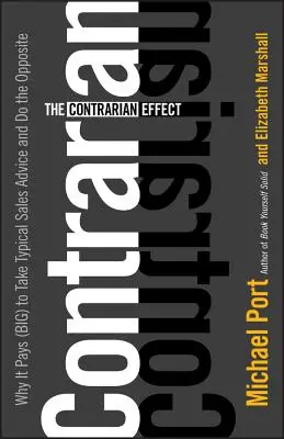 Der Contrarian-Effekt: Warum es sich (stark) auszahlt, typischen Verkaufsratschlägen zu folgen und das Gegenteil zu tun - The Contrarian Effect: Why It Pays (Big) to Take Typical Sales Advice and Do the Opposite