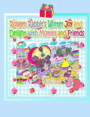 Rolleen Rabbits Winterfreude und Vergnügen mit Mama und Freunden - Rolleen Rabbit's Winter Joy and Delight with Mommy and Friends