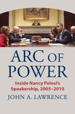 Der Bogen der Macht: Nancy Pelosis Amtszeit als Sprecherin, 2005-2010 - Arc of Power: Inside Nancy Pelosi's Speakership, 2005-2010