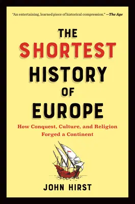 Die kürzeste Geschichte Europas: Wie Eroberung, Kultur und Religion einen Kontinent formten - eine Nacherzählung für unsere Zeit - The Shortest History of Europe: How Conquest, Culture, and Religion Forged a Continent--A Retelling for Our Times