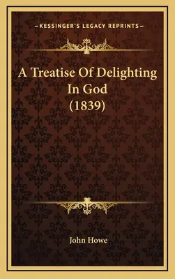 Eine Abhandlung über die Freude an Gott (1839) - A Treatise of Delighting in God (1839)