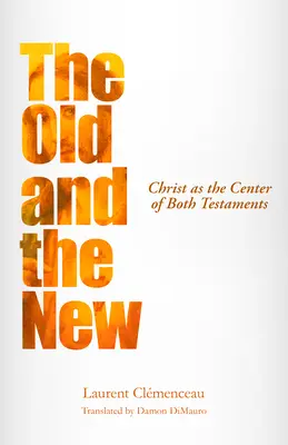 Das Alte und das Neue: Christus als Zentrum der beiden Testamente - The Old and the New: Christ as the Center of Both Testaments