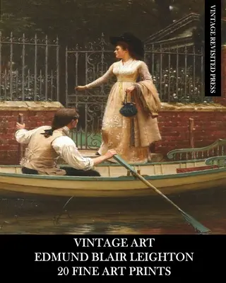Alte Kunst: Edmund Blair Leighton: 20 Kunstdrucke: Historische und romantische Ephemera für Einrahmung und Collage - Vintage Art: Edmund Blair Leighton: 20 Fine Art Prints: Historical and Romanticism Ephemera for Framing and Collage