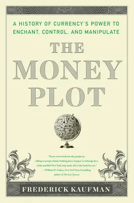 Das Geldkomplott: Eine Geschichte von Muscheln über Goldbarren bis zu Bitcoin - The Money Plot: A History from Shells to Bullion to Bitcoin