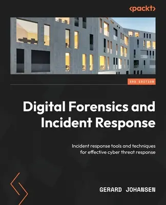 Digitale Forensik und Reaktion auf Zwischenfälle - Dritte Auflage: Tools und Techniken zur Reaktion auf Vorfälle für eine effektive Reaktion auf Cyber-Bedrohungen - Digital Forensics and Incident Response - Third Edition: Incident response tools and techniques for effective cyber threat response