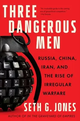 Drei gefährliche Männer: Russland, China, Iran und das Aufkommen der irregulären Kriegsführung - Three Dangerous Men: Russia, China, Iran and the Rise of Irregular Warfare