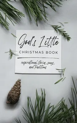 Gottes kleines Weihnachtsbuch: Inspirierende Geschichten, Lieder und Traditionen - God's Little Christmas Book: Inspirational Stories, Songs, and Traditions