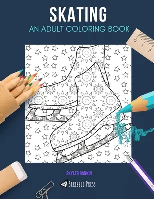 Schlittschuhlaufen: EIN MALBUCH FÜR ERWACHSENE: Ein Skating-Malbuch für Erwachsene - Skating: AN ADULT COLORING BOOK: A Skating Coloring Book For Adults