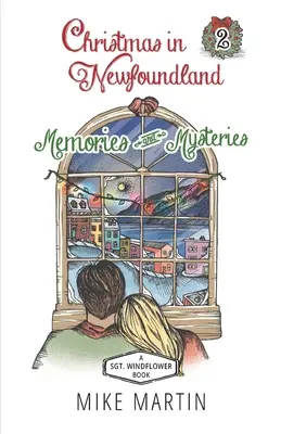 Weihnachten in Neufundland - Erinnerungen und Geheimnisse: Ein Sgt. Windflower Ferienkrimi - Christmas in Newfoundland - Memories and Mysteries: A Sgt. Windflower Holiday Mystery