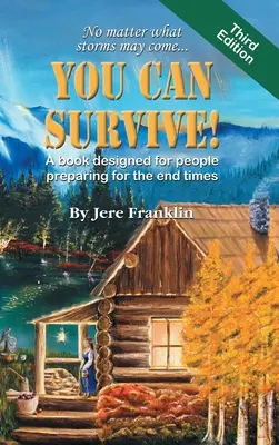 Du kannst überleben: Ein Buch für Menschen, die sich auf die Endzeit vorbereiten - You Can Survive: A book designed for people preparing for the end times