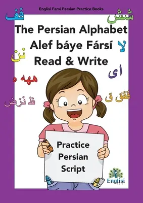 Persisches Schreibalphabet Buch Alef bye Frs Lesen & Schreiben: Auf Persisch, Englisch & Finglisi: Persisches Alphabetbuch Alef Bye Frs Lesen & Schreiben - Persian Writing Alphabet Book Alef bye Frs Read & Write: In Persian, English & Finglisi: Persian Alphabet Book Alef Bye Frs Read & Write