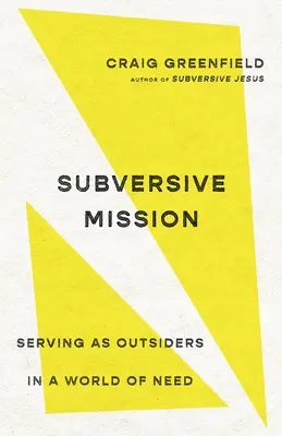 Subversive Mission: Dienen als Außenseiter in einer Welt der Not - Subversive Mission: Serving as Outsiders in a World of Need