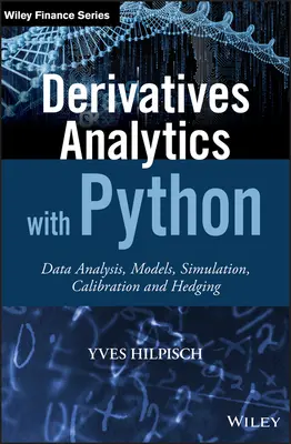 Derivative Analytik mit Python: Datenanalyse, Modelle, Simulation, Kalibrierung und Hedging - Derivatives Analytics with Python: Data Analysis, Models, Simulation, Calibration and Hedging