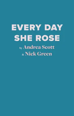 Every Day She Rose