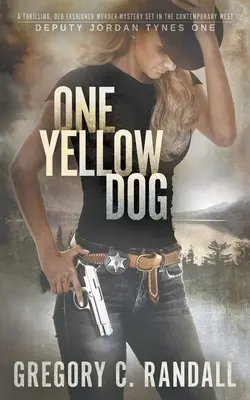 Ein gelber Hund: Ein moderner Western-Thriller von Deputy Jordan Tynes - One Yellow Dog: A Deputy Jordan Tynes Modern Western Thriller