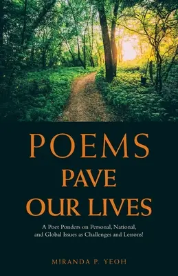 Gedichte pflastern unser Leben: Ein Dichter denkt über persönliche, nationale und globale Themen als Herausforderungen und Lektionen nach! - Poems Pave Our Lives: A Poet Ponders on Personal, National, and Global Issues as Challenges and Lessons!