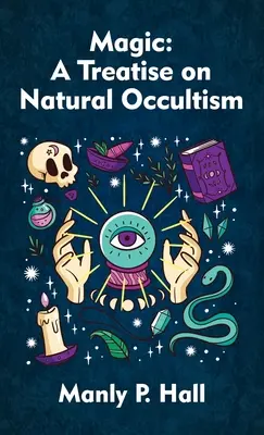 Magie: Eine Abhandlung über den natürlichen Okkultismus Gebundene Ausgabe - Magic: A Treatise on Natural Occultism Hardcover