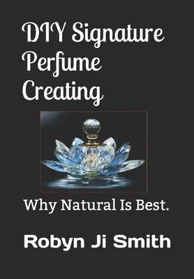 DIY Signature Parfüm erstellen: Warum natürlich am besten ist. - DIY Signature Perfume Creating: Why Natural Is Best.
