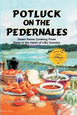 Potluck on the Pedernales: Hausmannskost aus dem Herzen von LBJ Country - Potluck on the Pedernales: Down Home Cooking from Deep in the Heart of LBJ Country