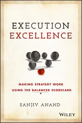 Exzellente Ausführung: Strategie mit Hilfe der Balanced Scorecard in die Tat umsetzen - Execution Excellence: Making Strategy Work Using the Balanced Scorecard